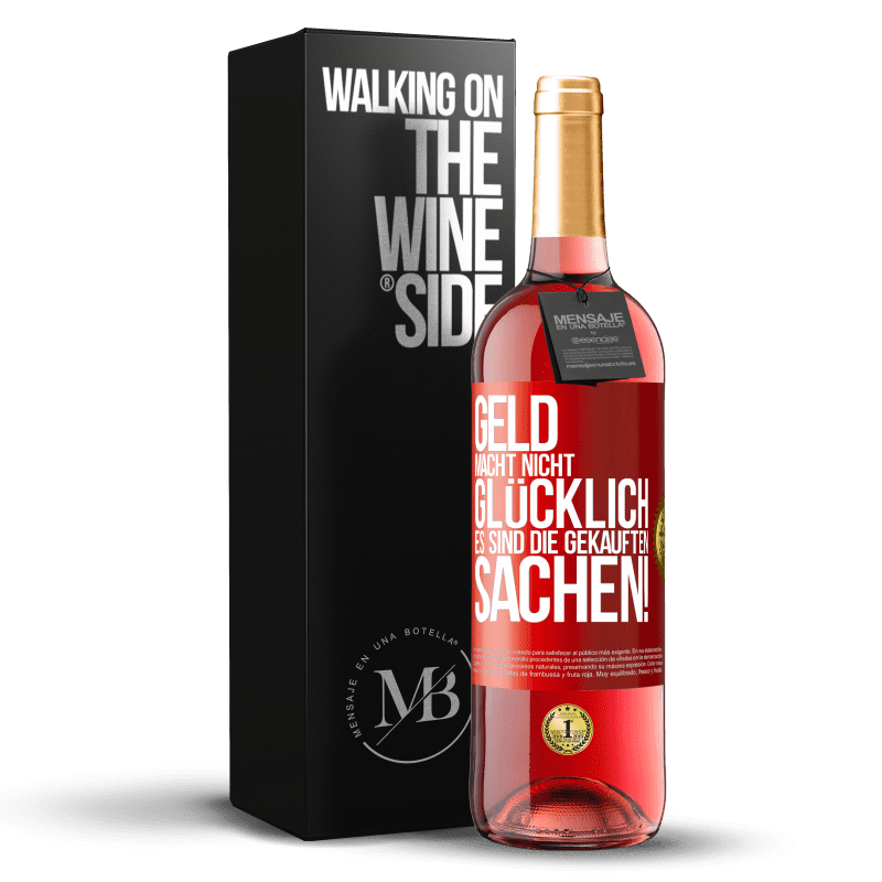 29,95 € Kostenloser Versand | Roséwein ROSÉ Ausgabe Geld macht nicht glücklich, es sind die gekauften Sachen! Rote Markierung. Anpassbares Etikett Junger Wein Ernte 2024 Tempranillo