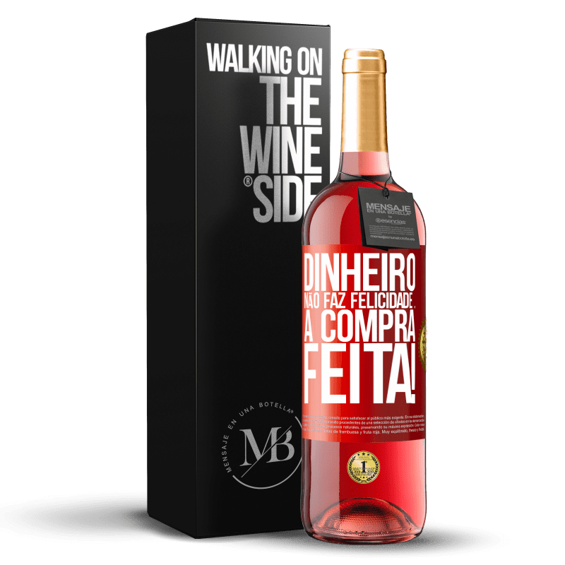 29,95 € Envio grátis | Vinho rosé Edição ROSÉ Dinheiro não faz felicidade ... a compra feita! Etiqueta Vermelha. Etiqueta personalizável Vinho jovem Colheita 2024 Tempranillo