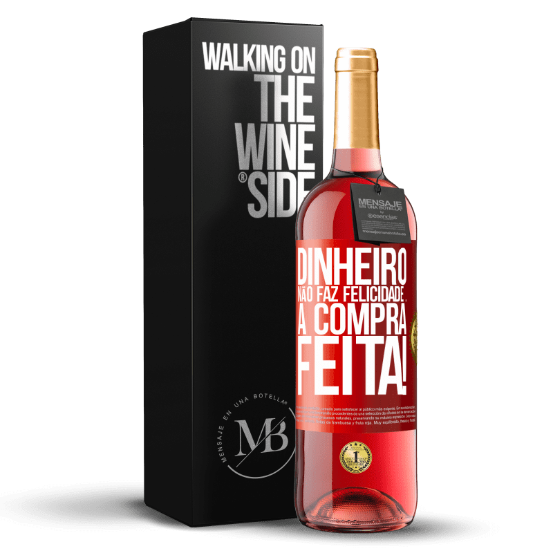 29,95 € Envio grátis | Vinho rosé Edição ROSÉ Dinheiro não faz felicidade ... a compra feita! Etiqueta Vermelha. Etiqueta personalizável Vinho jovem Colheita 2025 Tempranillo