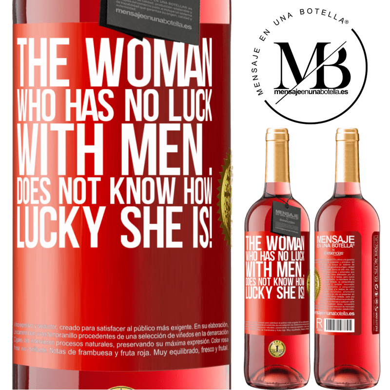 24,95 € Free Shipping | Rosé Wine ROSÉ Edition The woman who has no luck with men ... does not know how lucky she is! Red Label. Customizable label Young wine Harvest 2021 Tempranillo
