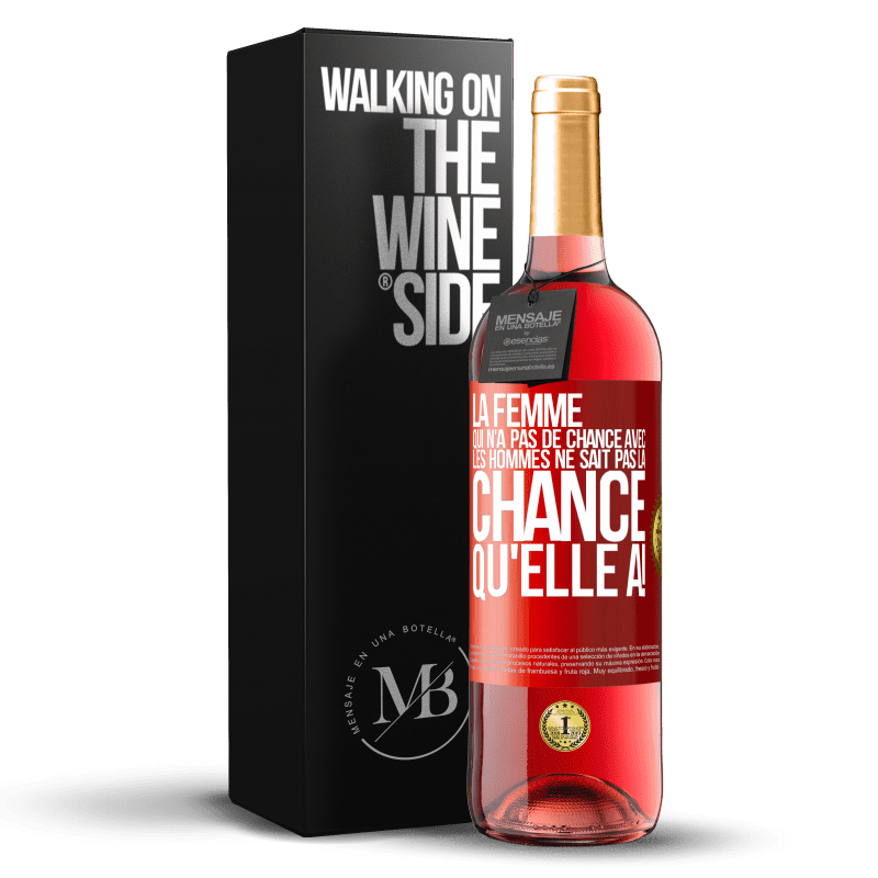 29,95 € Envoi gratuit | Vin rosé Édition ROSÉ La femme qui n'a pas de chance avec les hommes ne sait pas la chance qu'elle a! Étiquette Rouge. Étiquette personnalisable Vin jeune Récolte 2024 Tempranillo