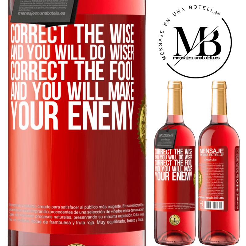 24,95 € Free Shipping | Rosé Wine ROSÉ Edition Correct the wise and you will do wiser, correct the fool and you will make your enemy Red Label. Customizable label Young wine Harvest 2021 Tempranillo