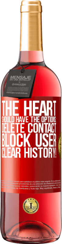 29,95 € Free Shipping | Rosé Wine ROSÉ Edition The heart should have the options: Delete contact, Block user, Clear history! Red Label. Customizable label Young wine Harvest 2021 Tempranillo