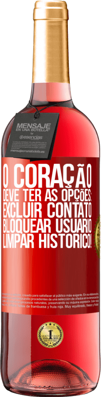 29,95 € Envio grátis | Vinho rosé Edição ROSÉ O coração deve ter as opções: Excluir contato, Bloquear usuário, Limpar histórico! Etiqueta Vermelha. Etiqueta personalizável Vinho jovem Colheita 2024 Tempranillo