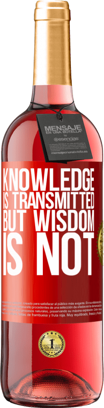 «知識は伝達されますが、知恵は伝達されません» ROSÉエディション