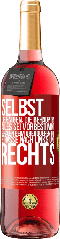 29,95 € | Roséwein ROSÉ Ausgabe Selbst diejenigen, die behaupten, alles sei vorbestimmt, schauen beim Überqueren der Straße nach links und rechts. Rote Markierung. Anpassbares Etikett Junger Wein Ernte 2024 Tempranillo