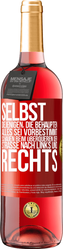 29,95 € | Roséwein ROSÉ Ausgabe Selbst diejenigen, die behaupten, alles sei vorbestimmt, schauen beim Überqueren der Straße nach links und rechts. Rote Markierung. Anpassbares Etikett Junger Wein Ernte 2025 Tempranillo