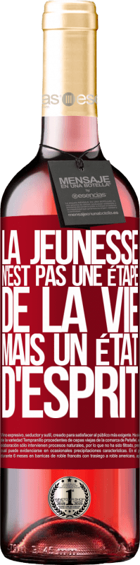 «La jeunesse n'est pas une étape de la vie, mais un état d'esprit» Édition ROSÉ