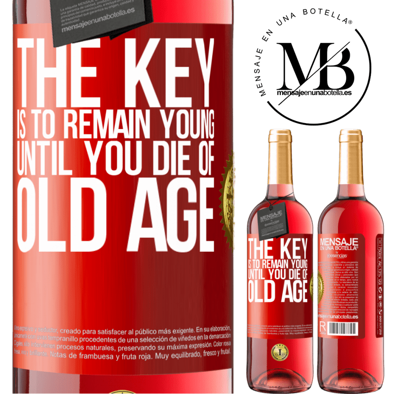 29,95 € Free Shipping | Rosé Wine ROSÉ Edition The key is to remain young until you die of old age Red Label. Customizable label Young wine Harvest 2022 Tempranillo