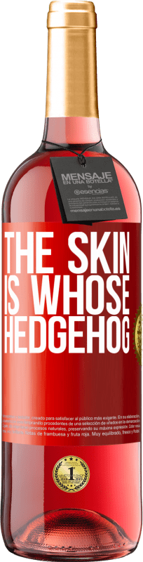 29,95 € | Rosé Wine ROSÉ Edition The skin is whose hedgehog Red Label. Customizable label Young wine Harvest 2023 Tempranillo