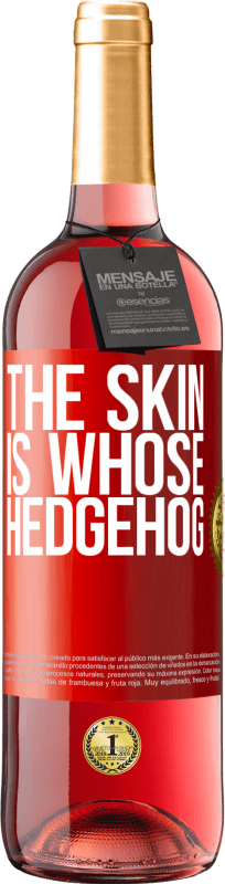 29,95 € | Rosé Wine ROSÉ Edition The skin is whose hedgehog Red Label. Customizable label Young wine Harvest 2024 Tempranillo