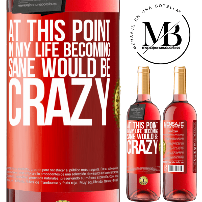 24,95 € Free Shipping | Rosé Wine ROSÉ Edition At this point in my life becoming sane would be crazy Red Label. Customizable label Young wine Harvest 2021 Tempranillo