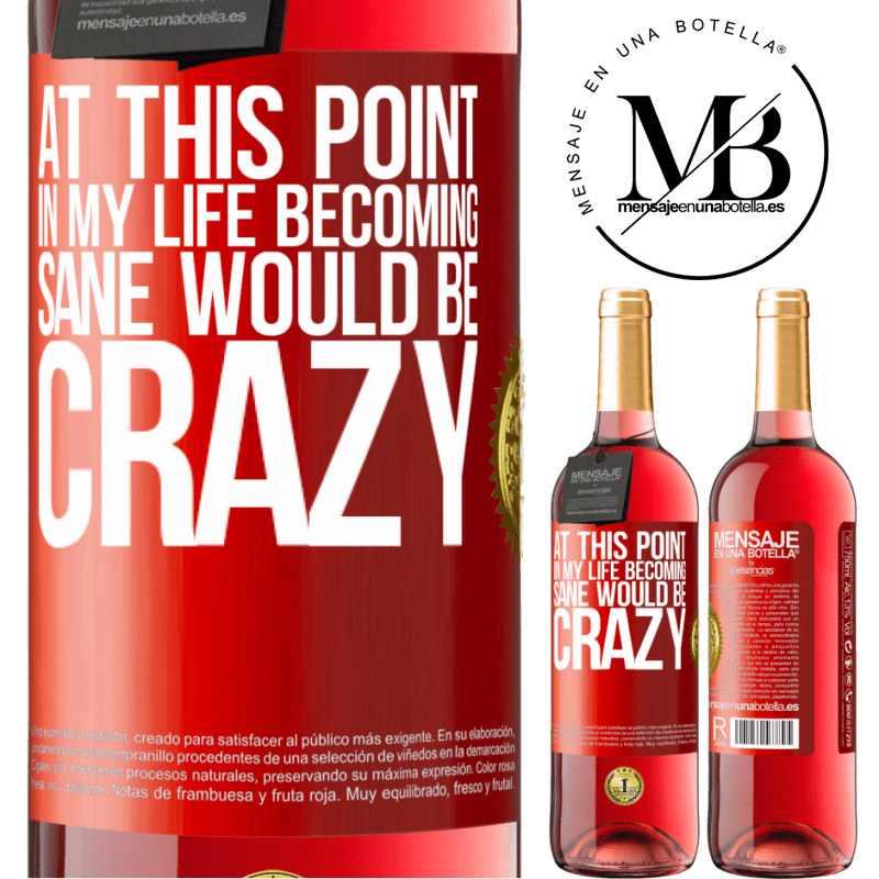29,95 € Free Shipping | Rosé Wine ROSÉ Edition At this point in my life becoming sane would be crazy Red Label. Customizable label Young wine Harvest 2022 Tempranillo