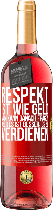 «Respekt ist wie Geld. Man kann danach fragen, aber es ist besser, es zu verdienen» ROSÉ Ausgabe