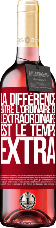 29,95 € | Vin rosé Édition ROSÉ La différence entre l'ordinaire et l'extraordinaire est le temps EXTRA Étiquette Rouge. Étiquette personnalisable Vin jeune Récolte 2024 Tempranillo