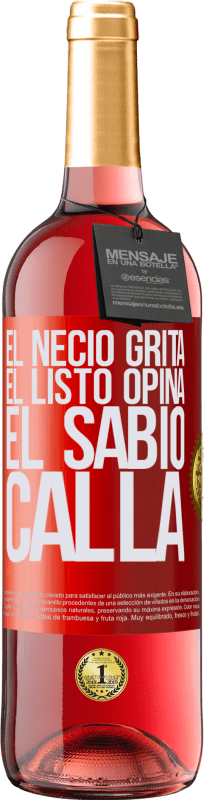 29,95 € | Vino Rosado Edición ROSÉ El necio grita, el listo opina, el sabio calla Etiqueta Roja. Etiqueta personalizable Vino joven Cosecha 2025 Tempranillo