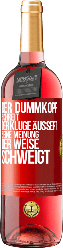 29,95 € | Roséwein ROSÉ Ausgabe Der Dummkopf schreit, der Kluge äußert seine Meinung, der Weise schweigt Rote Markierung. Anpassbares Etikett Junger Wein Ernte 2025 Tempranillo