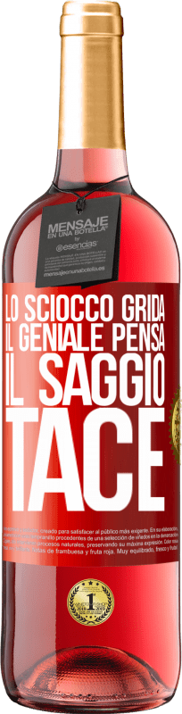 29,95 € | Vino rosato Edizione ROSÉ Lo sciocco grida, il geniale pensa, il saggio tace Etichetta Rossa. Etichetta personalizzabile Vino giovane Raccogliere 2024 Tempranillo