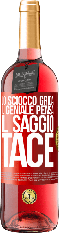 29,95 € | Vino rosato Edizione ROSÉ Lo sciocco grida, il geniale pensa, il saggio tace Etichetta Rossa. Etichetta personalizzabile Vino giovane Raccogliere 2025 Tempranillo