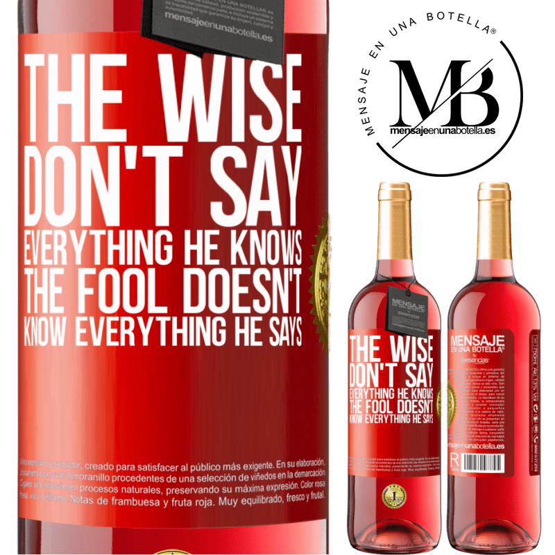 24,95 € Free Shipping | Rosé Wine ROSÉ Edition The wise don't say everything he knows, the fool doesn't know everything he says Red Label. Customizable label Young wine Harvest 2021 Tempranillo
