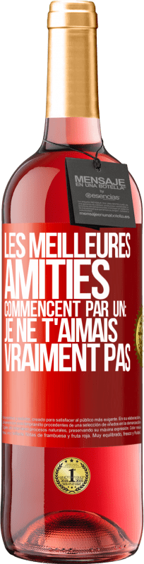 29,95 € | Vin rosé Édition ROSÉ Les meilleures amitiés commencent par un: Je ne t'aimais vraiment pas Étiquette Rouge. Étiquette personnalisable Vin jeune Récolte 2024 Tempranillo