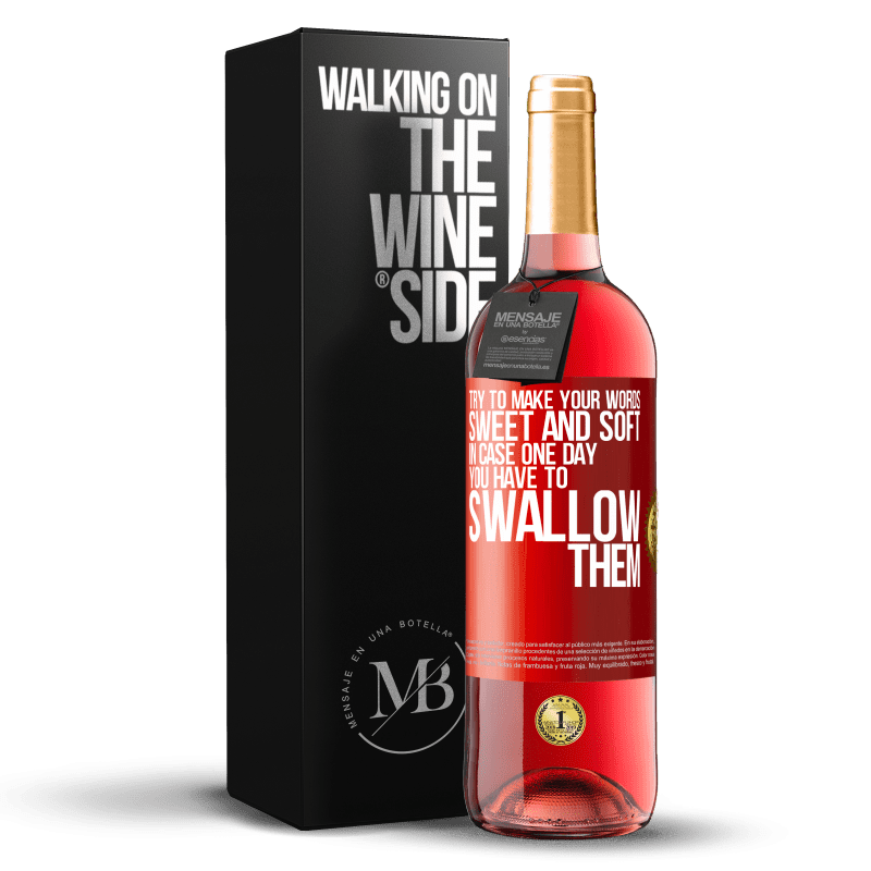 29,95 € Free Shipping | Rosé Wine ROSÉ Edition Try to make your words sweet and soft, in case one day you have to swallow them Red Label. Customizable label Young wine Harvest 2023 Tempranillo