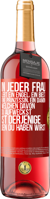 29,95 € Kostenloser Versand | Roséwein ROSÉ Ausgabe In jeder Frau lebt ein Engel, ein Biest, eine Prinzessin, ein Dämon. Welchen davon du aufweckst, ist derjenige, den du haben wir Rote Markierung. Anpassbares Etikett Junger Wein Ernte 2025 Tempranillo