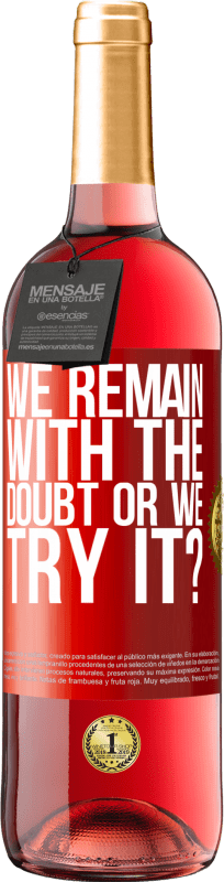 «We remain with the doubt or we try it?» ROSÉ Edition