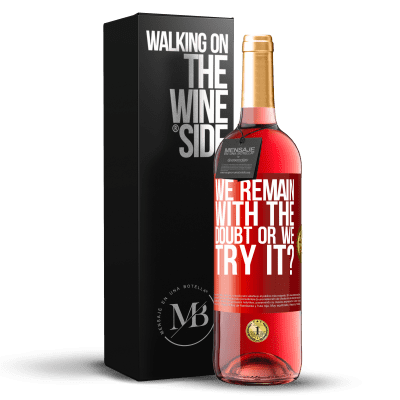 «We remain with the doubt or we try it?» ROSÉ Edition