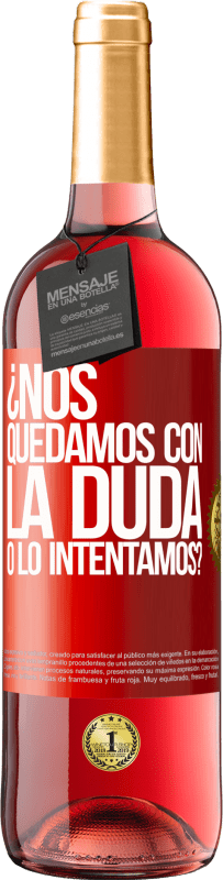 29,95 € | Vino Rosado Edición ROSÉ Nos quedamos con la duda o lo intentamos? Etiqueta Roja. Etiqueta personalizable Vino joven Cosecha 2025 Tempranillo