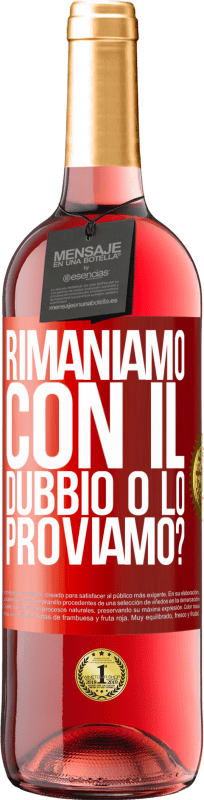 29,95 € | Vino rosato Edizione ROSÉ Rimaniamo con il dubbio o lo proviamo? Etichetta Rossa. Etichetta personalizzabile Vino giovane Raccogliere 2025 Tempranillo