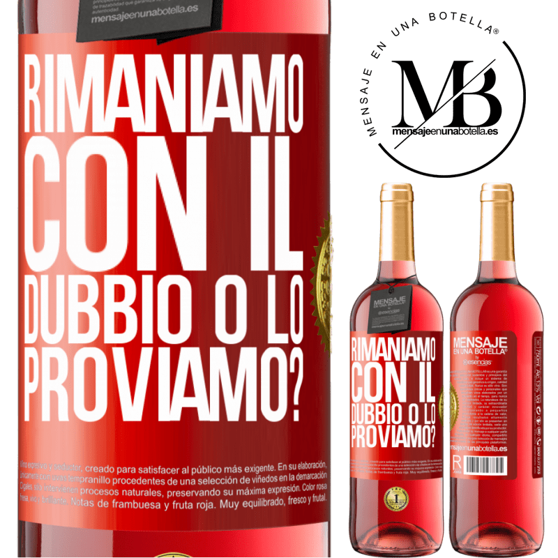 29,95 € Spedizione Gratuita | Vino rosato Edizione ROSÉ Rimaniamo con il dubbio o lo proviamo? Etichetta Rossa. Etichetta personalizzabile Vino giovane Raccogliere 2024 Tempranillo