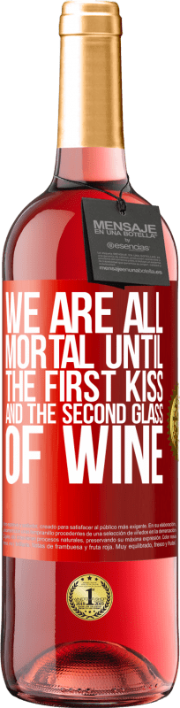 29,95 € | Rosé Wine ROSÉ Edition We are all mortal until the first kiss and the second glass of wine Red Label. Customizable label Young wine Harvest 2024 Tempranillo