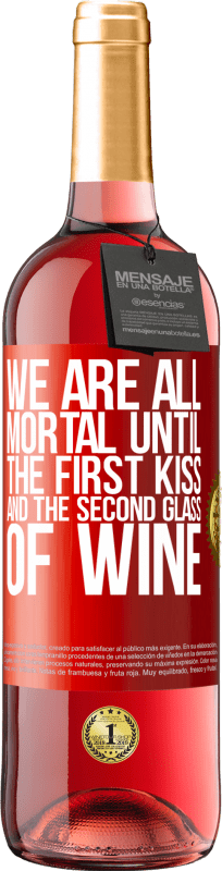 29,95 € Free Shipping | Rosé Wine ROSÉ Edition We are all mortal until the first kiss and the second glass of wine Red Label. Customizable label Young wine Harvest 2025 Tempranillo