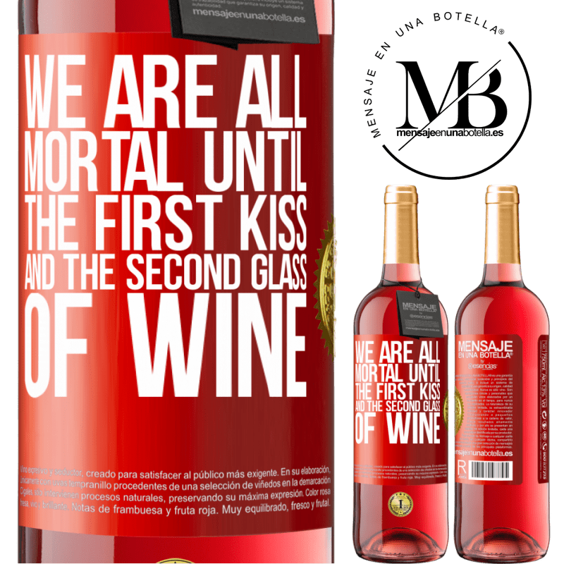 29,95 € Free Shipping | Rosé Wine ROSÉ Edition We are all mortal until the first kiss and the second glass of wine Red Label. Customizable label Young wine Harvest 2023 Tempranillo