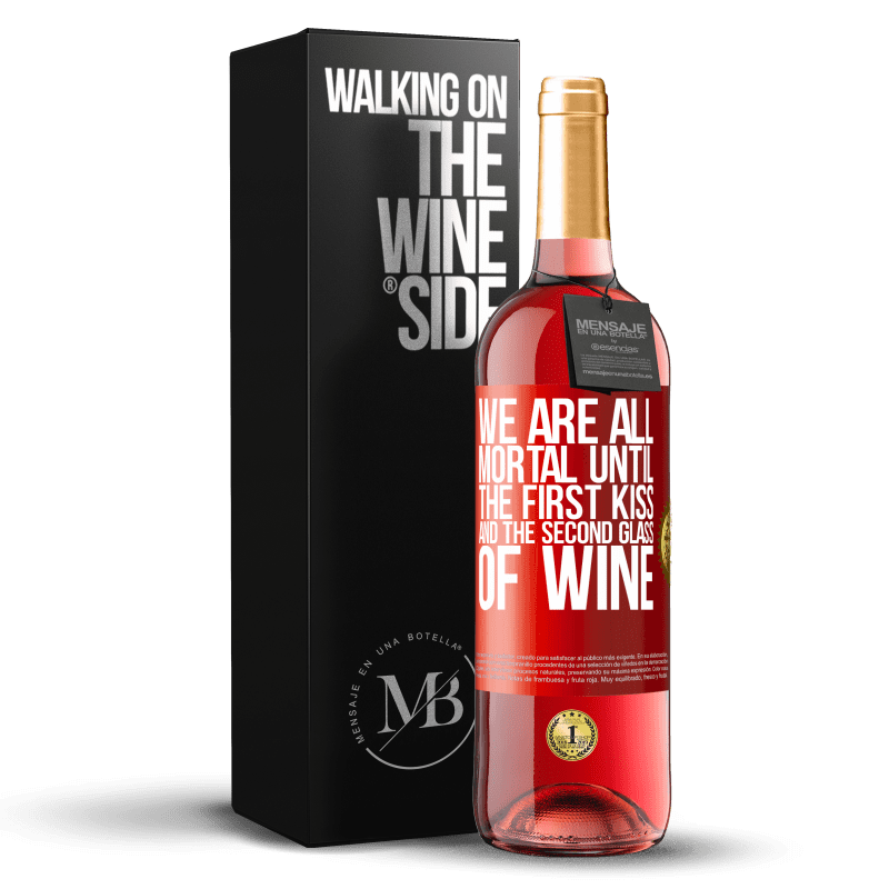 29,95 € Free Shipping | Rosé Wine ROSÉ Edition We are all mortal until the first kiss and the second glass of wine Red Label. Customizable label Young wine Harvest 2022 Tempranillo