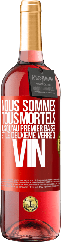 29,95 € Envoi gratuit | Vin rosé Édition ROSÉ Nous sommes tous mortels jusqu'au premier baiser et le deuxième verre de vin Étiquette Rouge. Étiquette personnalisable Vin jeune Récolte 2025 Tempranillo