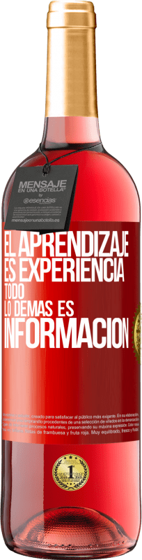 29,95 € | Vino Rosado Edición ROSÉ El aprendizaje es experiencia. Todo lo demás es información Etiqueta Roja. Etiqueta personalizable Vino joven Cosecha 2024 Tempranillo