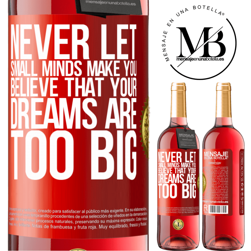 29,95 € Free Shipping | Rosé Wine ROSÉ Edition Never let small minds make you believe that your dreams are too big Red Label. Customizable label Young wine Harvest 2022 Tempranillo