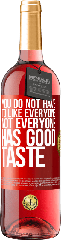 «みんなを好きにする必要はありません。誰もが美味しくない» ROSÉエディション