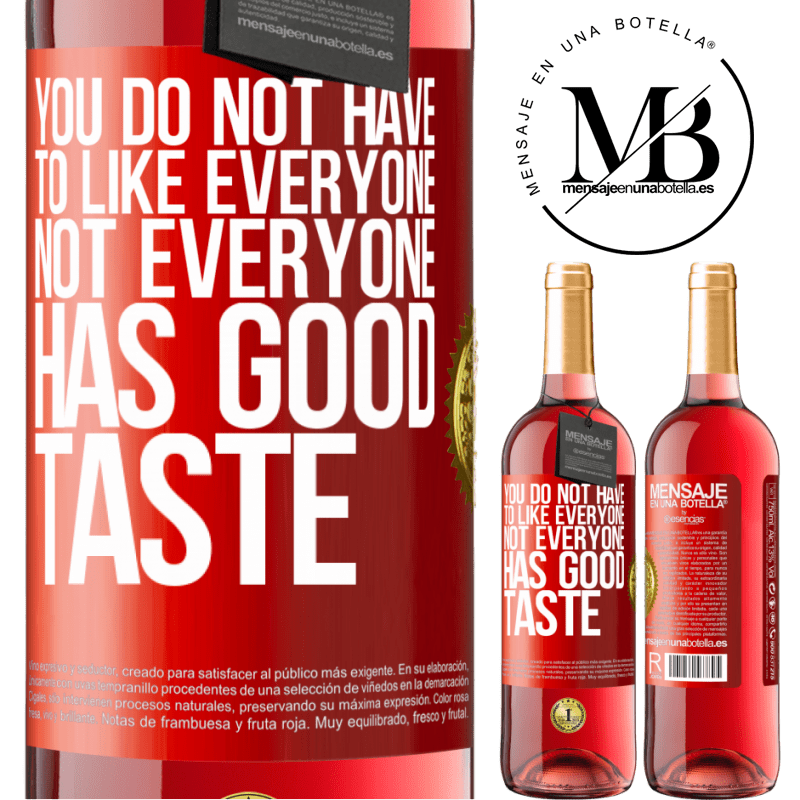 29,95 € Free Shipping | Rosé Wine ROSÉ Edition You do not have to like everyone. Not everyone has good taste Red Label. Customizable label Young wine Harvest 2022 Tempranillo