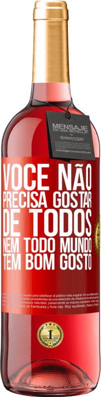 29,95 € | Vinho rosé Edição ROSÉ Você não precisa gostar de todos. Nem todo mundo tem bom gosto Etiqueta Vermelha. Etiqueta personalizável Vinho jovem Colheita 2024 Tempranillo