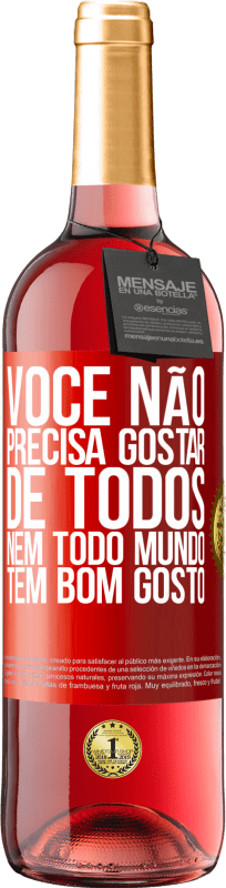 29,95 € Envio grátis | Vinho rosé Edição ROSÉ Você não precisa gostar de todos. Nem todo mundo tem bom gosto Etiqueta Vermelha. Etiqueta personalizável Vinho jovem Colheita 2025 Tempranillo