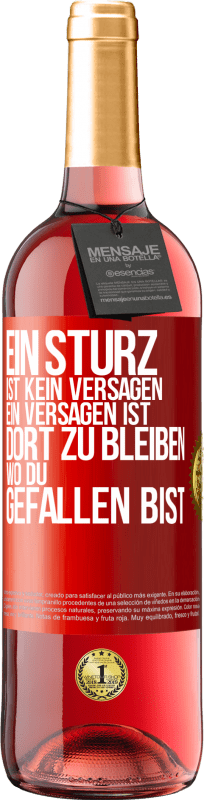 29,95 € | Roséwein ROSÉ Ausgabe Ein Sturz ist kein Versagen. Ein Versagen ist, dort zu bleiben, wo du gefallen bist Rote Markierung. Anpassbares Etikett Junger Wein Ernte 2024 Tempranillo