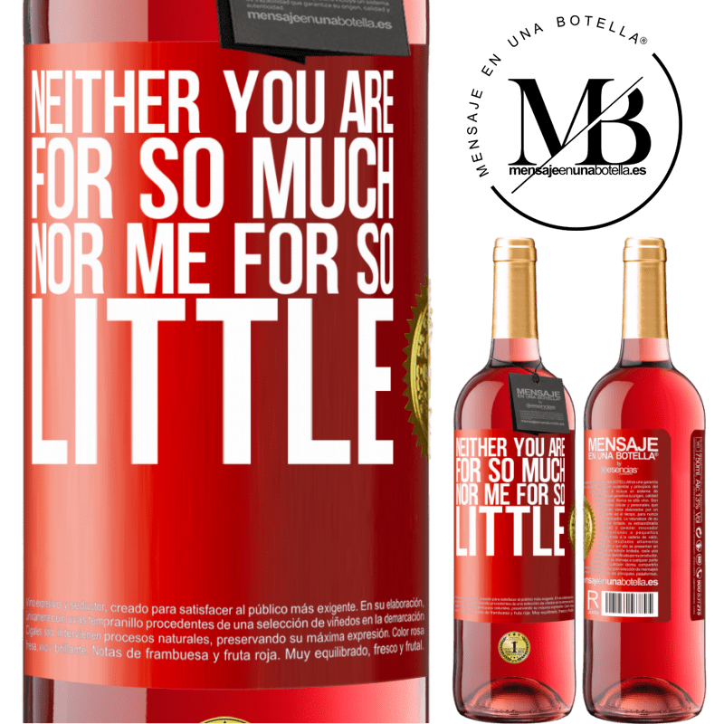24,95 € Free Shipping | Rosé Wine ROSÉ Edition Neither you are for so much, nor me for so little Red Label. Customizable label Young wine Harvest 2021 Tempranillo