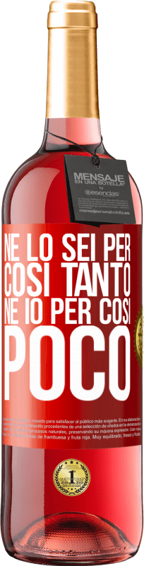 29,95 € | Vino rosato Edizione ROSÉ Né lo sei per così tanto, né io per così poco Etichetta Rossa. Etichetta personalizzabile Vino giovane Raccogliere 2024 Tempranillo