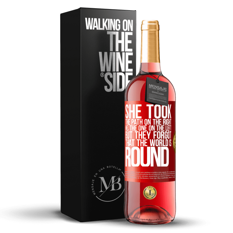 29,95 € Бесплатная доставка | Розовое вино Издание ROSÉ Она выбрала путь справа, он - тот, что слева. Но они забыли, что мир круглый Красная метка. Настраиваемая этикетка Молодое вино Урожай 2023 Tempranillo