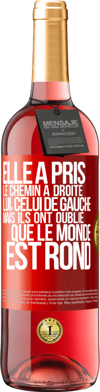 29,95 € Envoi gratuit | Vin rosé Édition ROSÉ Elle a pris le chemin à droite, lui, celui de gauche. Mais ils ont oublié que le monde est rond Étiquette Rouge. Étiquette personnalisable Vin jeune Récolte 2025 Tempranillo