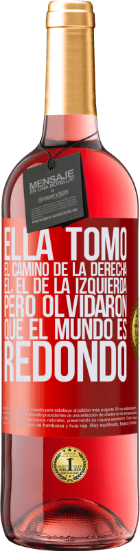29,95 € Envío gratis | Vino Rosado Edición ROSÉ Ella tomó el camino de la derecha, él, el de la izquierda. Pero olvidaron que el mundo es redondo Etiqueta Roja. Etiqueta personalizable Vino joven Cosecha 2025 Tempranillo