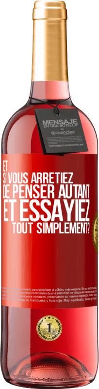 29,95 € Envoi gratuit | Vin rosé Édition ROSÉ Et si vous arrêtiez de penser autant et essayiez tout simplement? Étiquette Rouge. Étiquette personnalisable Vin jeune Récolte 2025 Tempranillo